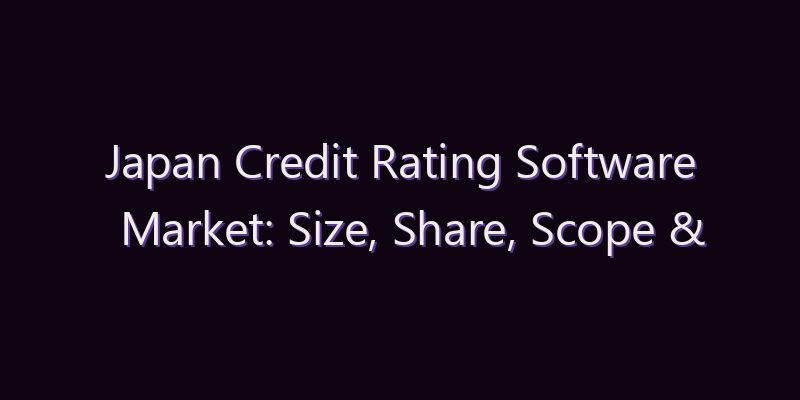 Japan Credit Rating Software Market: Size, Share, Scope & Forecast 2026–2034