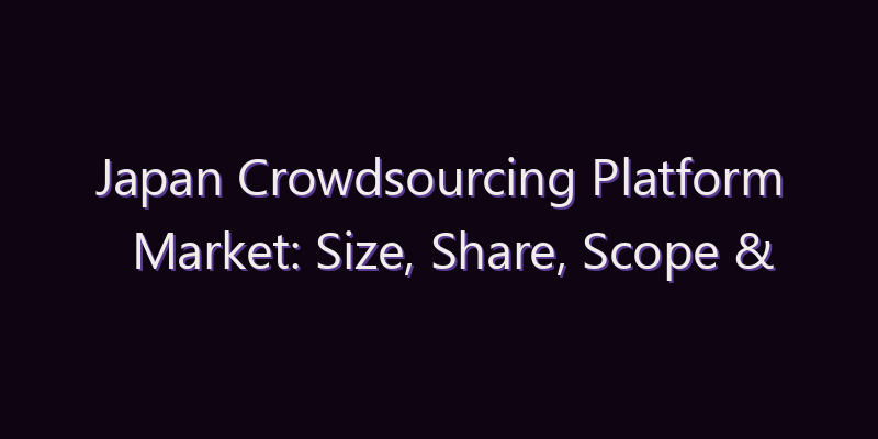 Japan Crowdsourcing Platform Market: Size, Share, Scope & Forecast 2026–2034