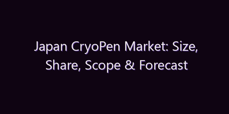 Japan CryoPen Market: Size, Share, Scope & Forecast 2026–2034