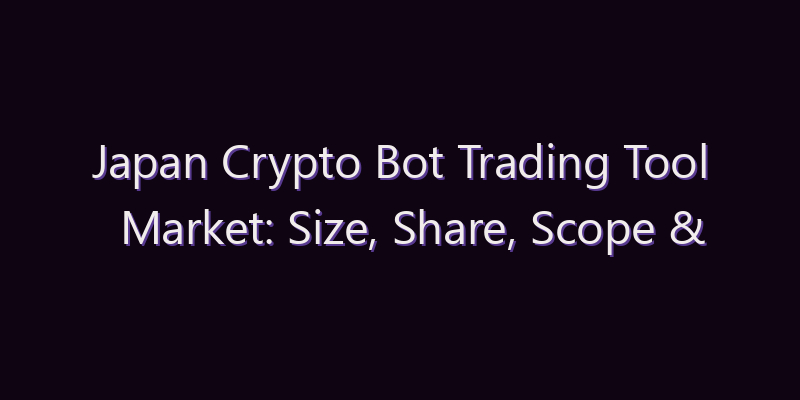 Japan Crypto Bot Trading Tool Market: Size, Share, Scope & Forecast 2026–2034