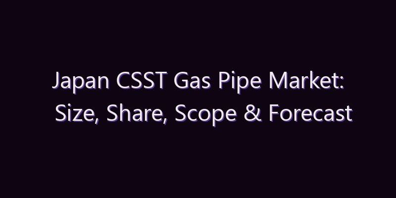Japan CSST Gas Pipe Market: Size, Share, Scope & Forecast 2026–2034