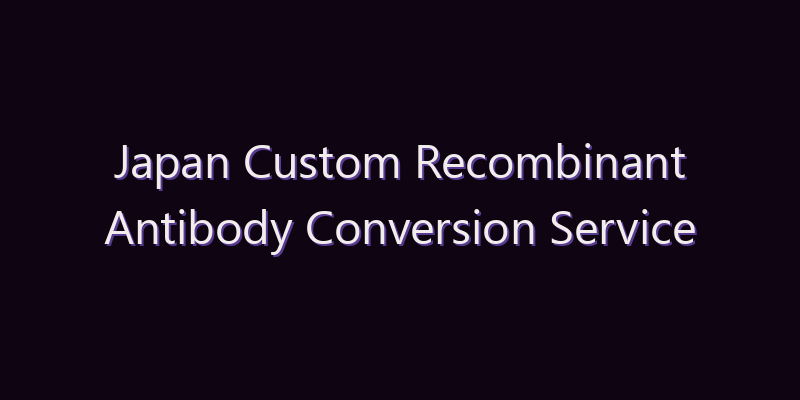 Japan Custom Recombinant Antibody Conversion Service Market: Size, Share, Scope & Forecast 2026–2034