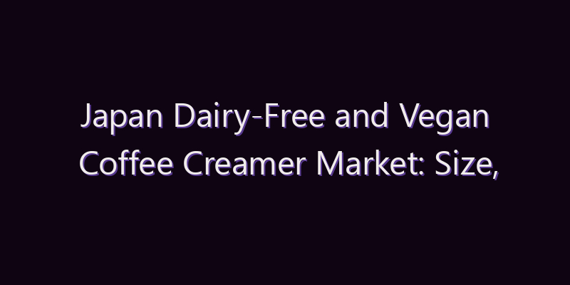 Japan Dairy-Free and Vegan Coffee Creamer Market: Size, Share, Scope & Forecast 2026–2034