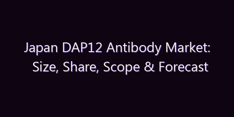 Japan DAP12 Antibody Market: Size, Share, Scope & Forecast 2026–2034