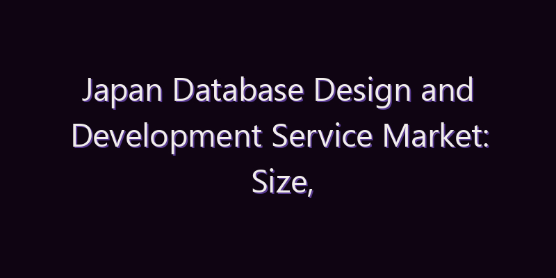 Japan Database Design and Development Service Market: Size, Share, Scope & Forecast 2026–2034