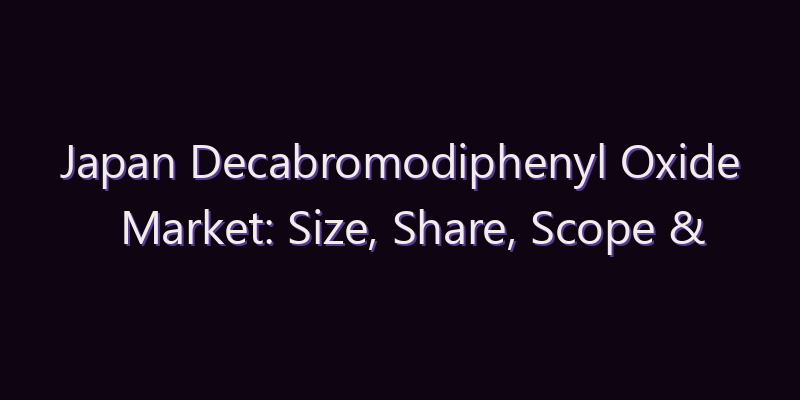 Japan Decabromodiphenyl Oxide Market: Size, Share, Scope & Forecast 2026–2034