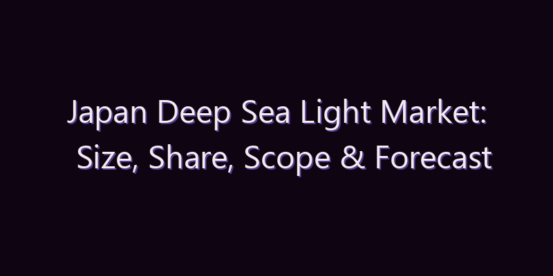 Japan Deep Sea Light Market: Size, Share, Scope & Forecast 2026–2034