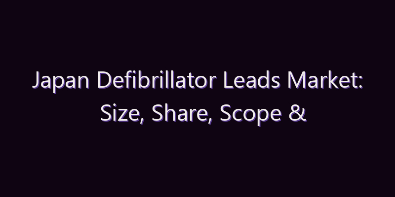 Japan Defibrillator Leads Market: Size, Share, Scope & Forecast 2026–2034