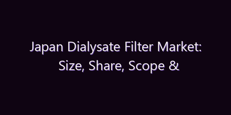 Japan Dialysate Filter Market: Size, Share, Scope & Forecast 2026–2034