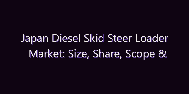 Japan Diesel Skid Steer Loader Market: Size, Share, Scope & Forecast 2026–2034