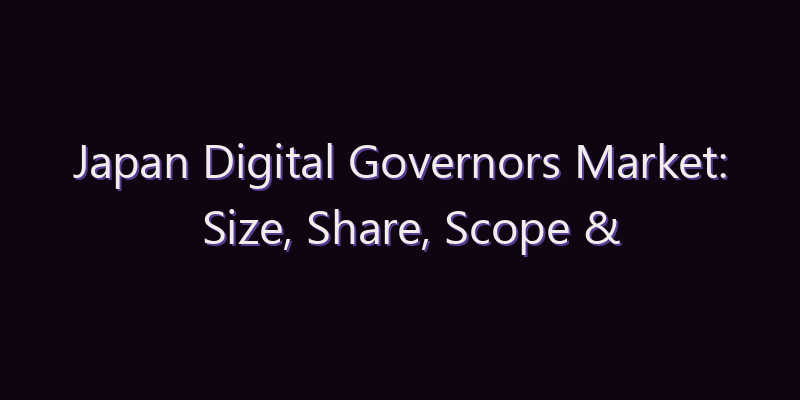 Japan Digital Governors Market: Size, Share, Scope & Forecast 2026–2034