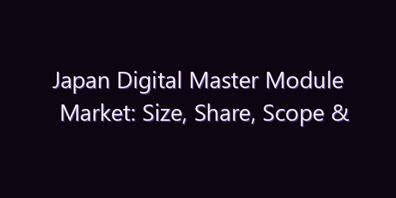 Japan Digital Master Module Market: Size, Share, Scope & Forecast 2026–2034