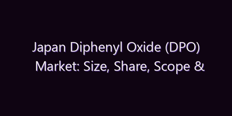 Japan Diphenyl Oxide (DPO) Market: Size, Share, Scope & Forecast 2026–2034