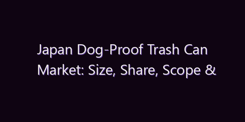 Japan Dog-Proof Trash Can Market: Size, Share, Scope & Forecast 2026–2034