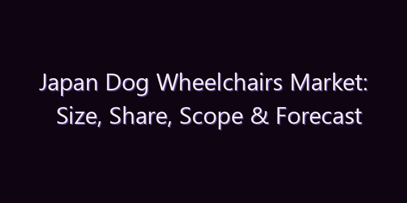 Japan Dog Wheelchairs Market: Size, Share, Scope & Forecast 2026–2034