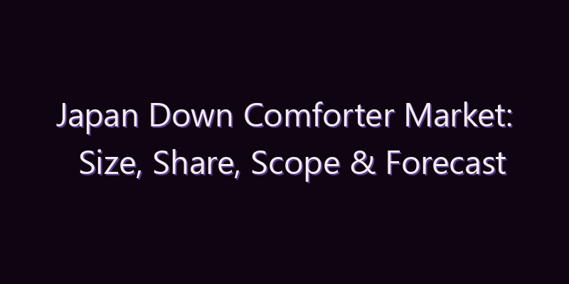 Japan Down Comforter Market: Size, Share, Scope & Forecast 2026–2034