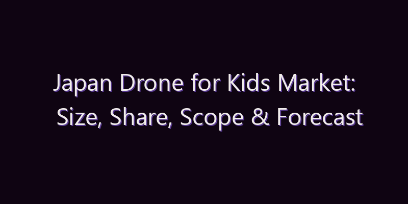 Japan Drone for Kids Market: Size, Share, Scope & Forecast 2026–2034