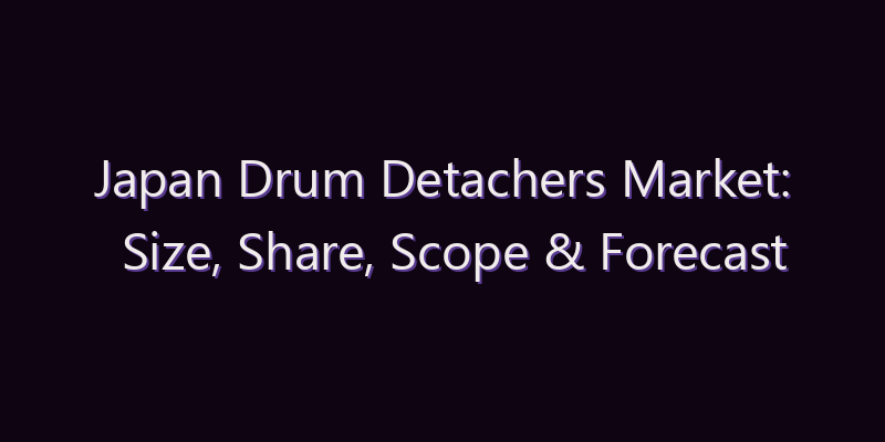Japan Drum Detachers Market: Size, Share, Scope & Forecast 2026–2034