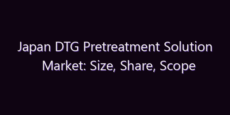 Japan DTG Pretreatment Solution Market: Size, Share, Scope & Forecast 2026–2034