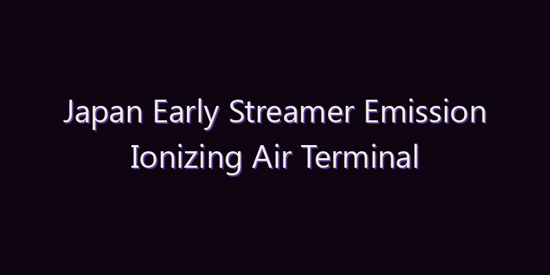 Japan Early Streamer Emission Ionizing Air Terminal Lightning Rod Market: Size, Share, Scope & Forecast 2026–2034