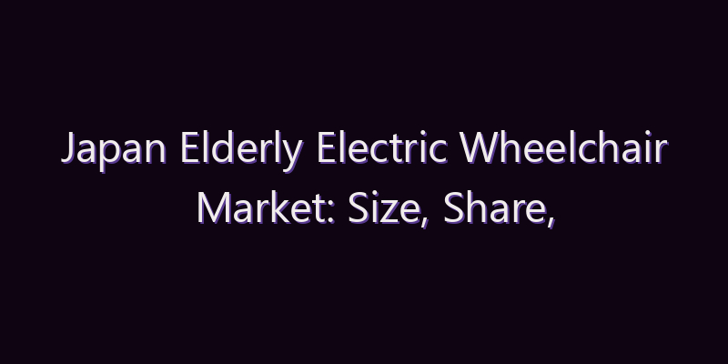 Japan Elderly Electric Wheelchair Market: Size, Share, Scope & Forecast 2026–2034