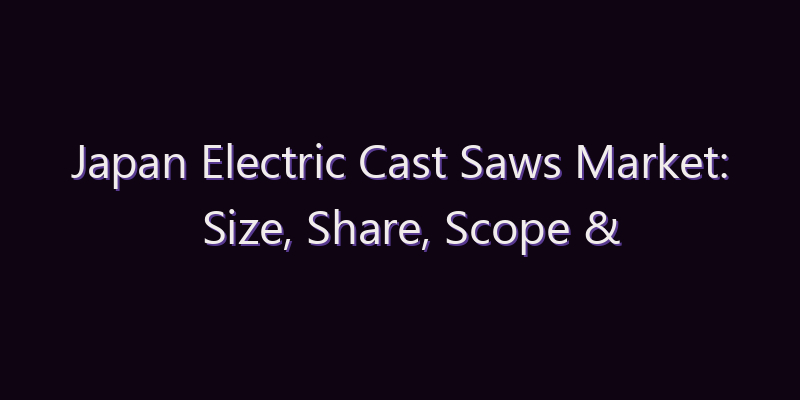 Japan Electric Cast Saws Market: Size, Share, Scope & Forecast 2026–2034