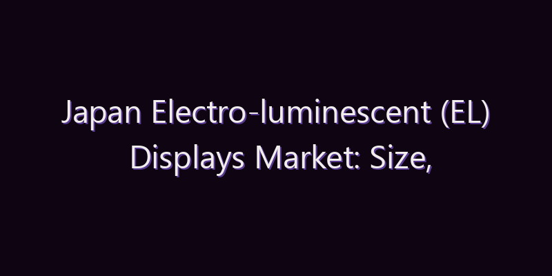Japan Electro-luminescent (EL) Displays Market: Size, Share, Scope & Forecast 2026–2034