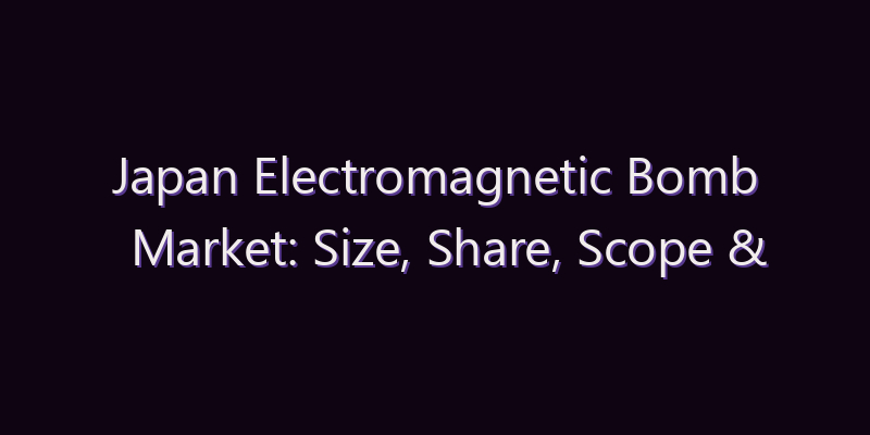 Japan Electromagnetic Bomb Market: Size, Share, Scope & Forecast 2026–2034