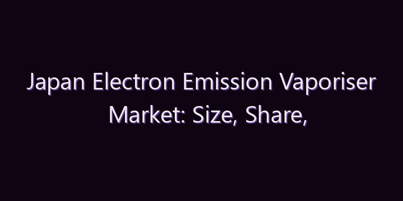Japan Electron Emission Vaporiser Market: Size, Share, Scope & Forecast 2026–2034