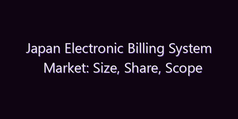 Japan Electronic Billing System Market: Size, Share, Scope & Forecast 2026–2034