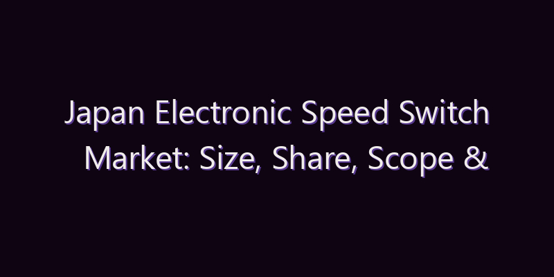 Japan Electronic Speed Switch Market: Size, Share, Scope & Forecast 2026–2034