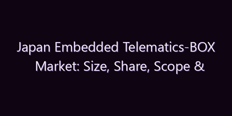 Japan Embedded Telematics-BOX Market: Size, Share, Scope & Forecast 2026–2034