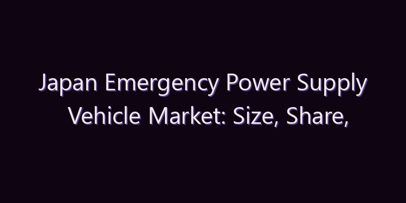 Japan Emergency Power Supply Vehicle Market: Size, Share, Scope & Forecast 2026–2034