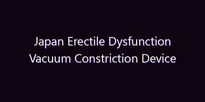 Japan Erectile Dysfunction Vacuum Constriction Device Market: Size, Share, Scope & Forecast 2026–2034