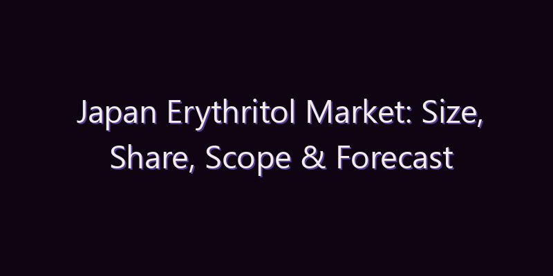 Japan Erythritol Market: Size, Share, Scope & Forecast 2026–2034