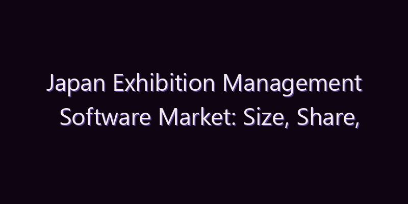 Japan Exhibition Management Software Market: Size, Share, Scope & Forecast 2026–2034