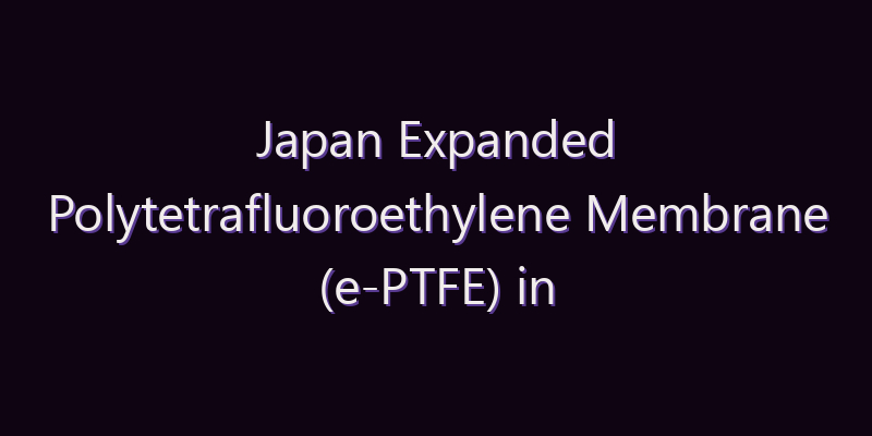 Japan Expanded Polytetrafluoroethylene Membrane (e-PTFE) in Electronics Market: Size, Share, Scope & Forecast 2026–2034