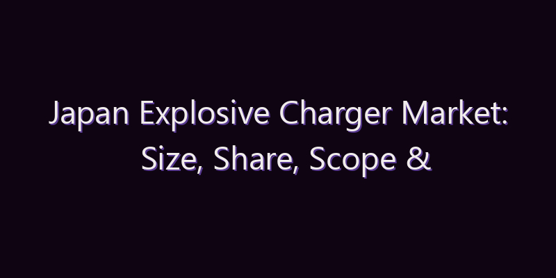 Japan Explosive Charger Market: Size, Share, Scope & Forecast 2026–2034