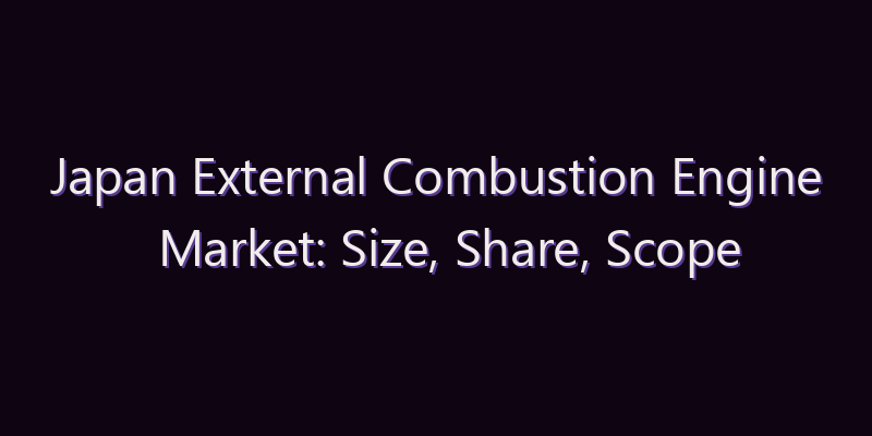 Japan External Combustion Engine Market: Size, Share, Scope & Forecast 2026–2034