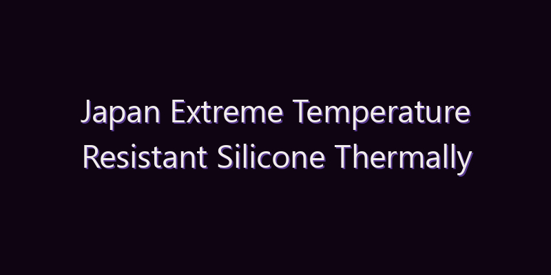 Japan Extreme Temperature Resistant Silicone Thermally Conductive Adhesive Market: Size, Share, Scope & Forecast 2026–2034