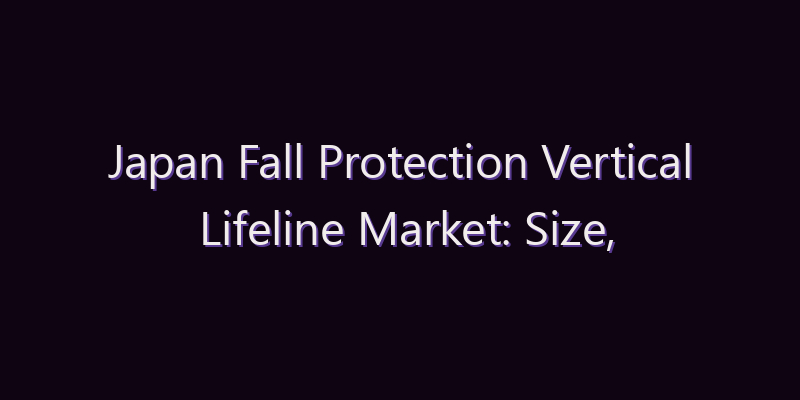 Japan Fall Protection Vertical Lifeline Market: Size, Share, Scope & Forecast 2026–2034