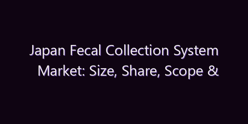 Japan Fecal Collection System Market: Size, Share, Scope & Forecast 2026–2034