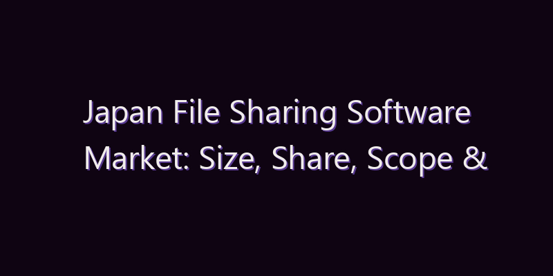 Japan File Sharing Software Market: Size, Share, Scope & Forecast 2026–2034
