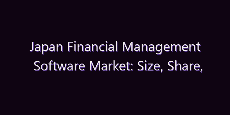 Japan Financial Management Software Market: Size, Share, Scope & Forecast 2026–2034