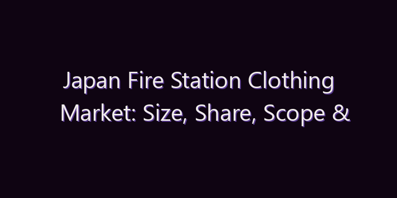 Japan Fire Station Clothing Market: Size, Share, Scope & Forecast 2026–2034