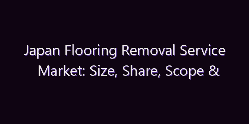 Japan Flooring Removal Service Market: Size, Share, Scope & Forecast 2026–2034