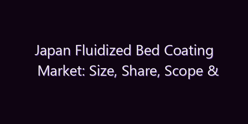 Japan Fluidized Bed Coating Market: Size, Share, Scope & Forecast 2026–2034