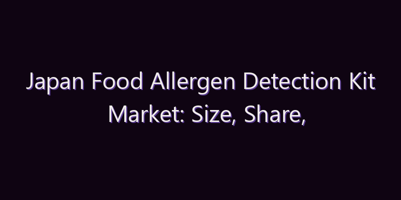 Japan Food Allergen Detection Kit Market: Size, Share, Scope & Forecast 2026–2034