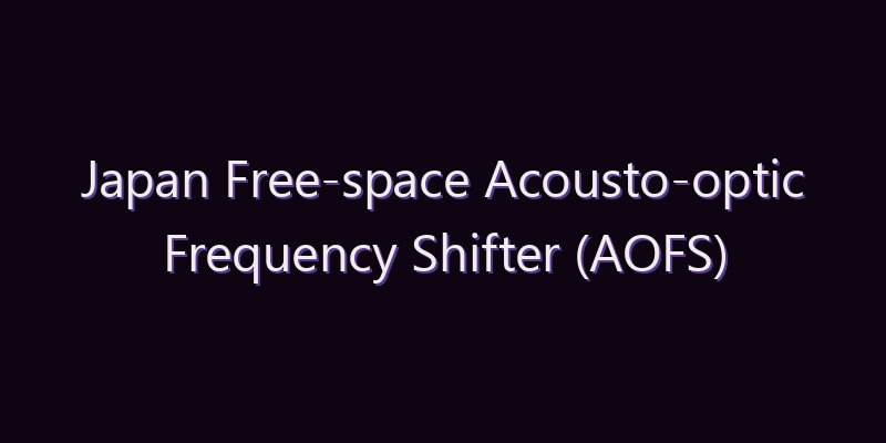 Japan Free-space Acousto-optic Frequency Shifter (AOFS) Market: Size, Share, Scope & Forecast 2026–2034