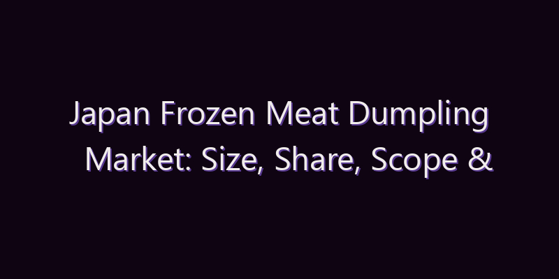 Japan Frozen Meat Dumpling Market: Size, Share, Scope & Forecast 2026–2034
